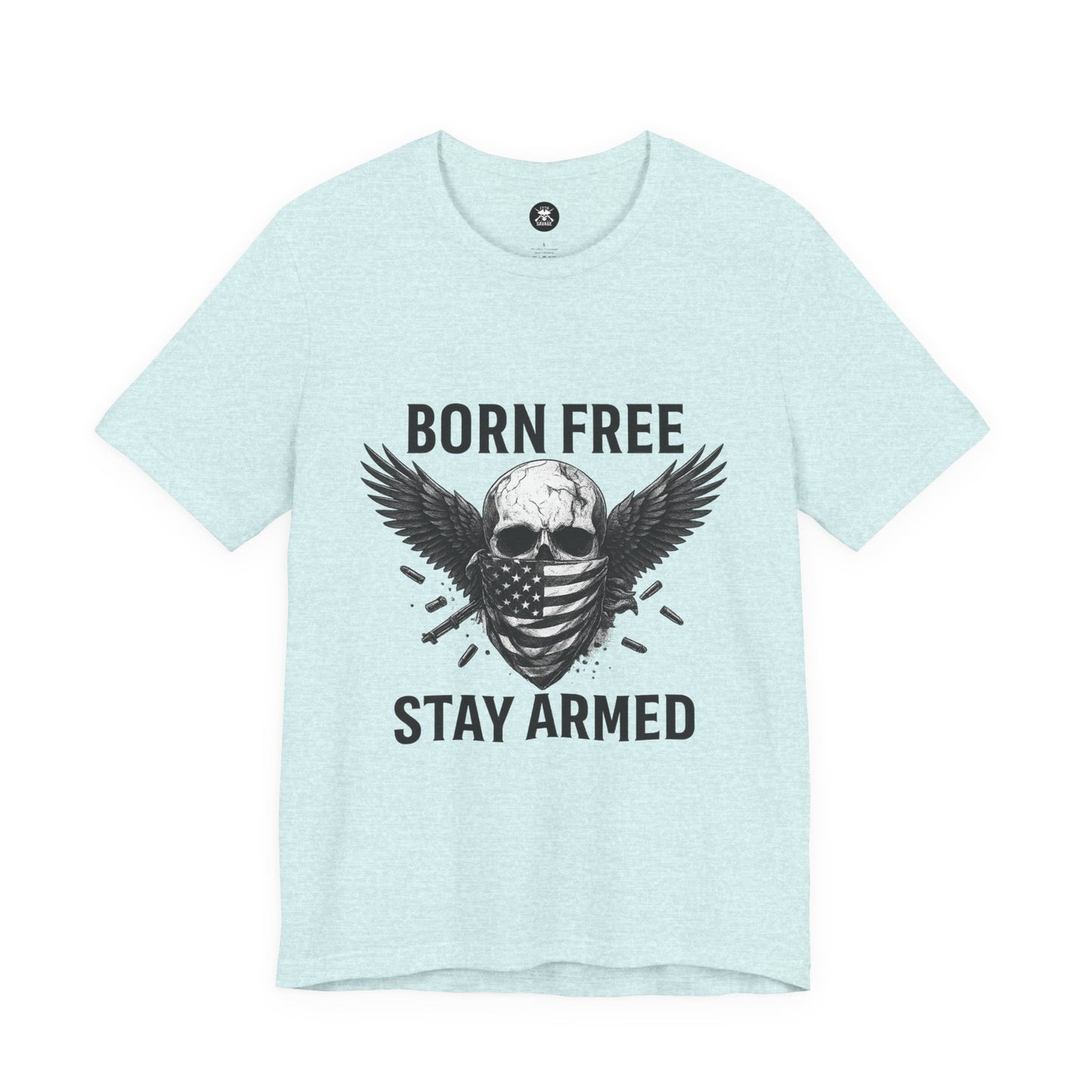 Born Free Stay Armed Graphic Unisex T-Shirt | Casual Streetwear