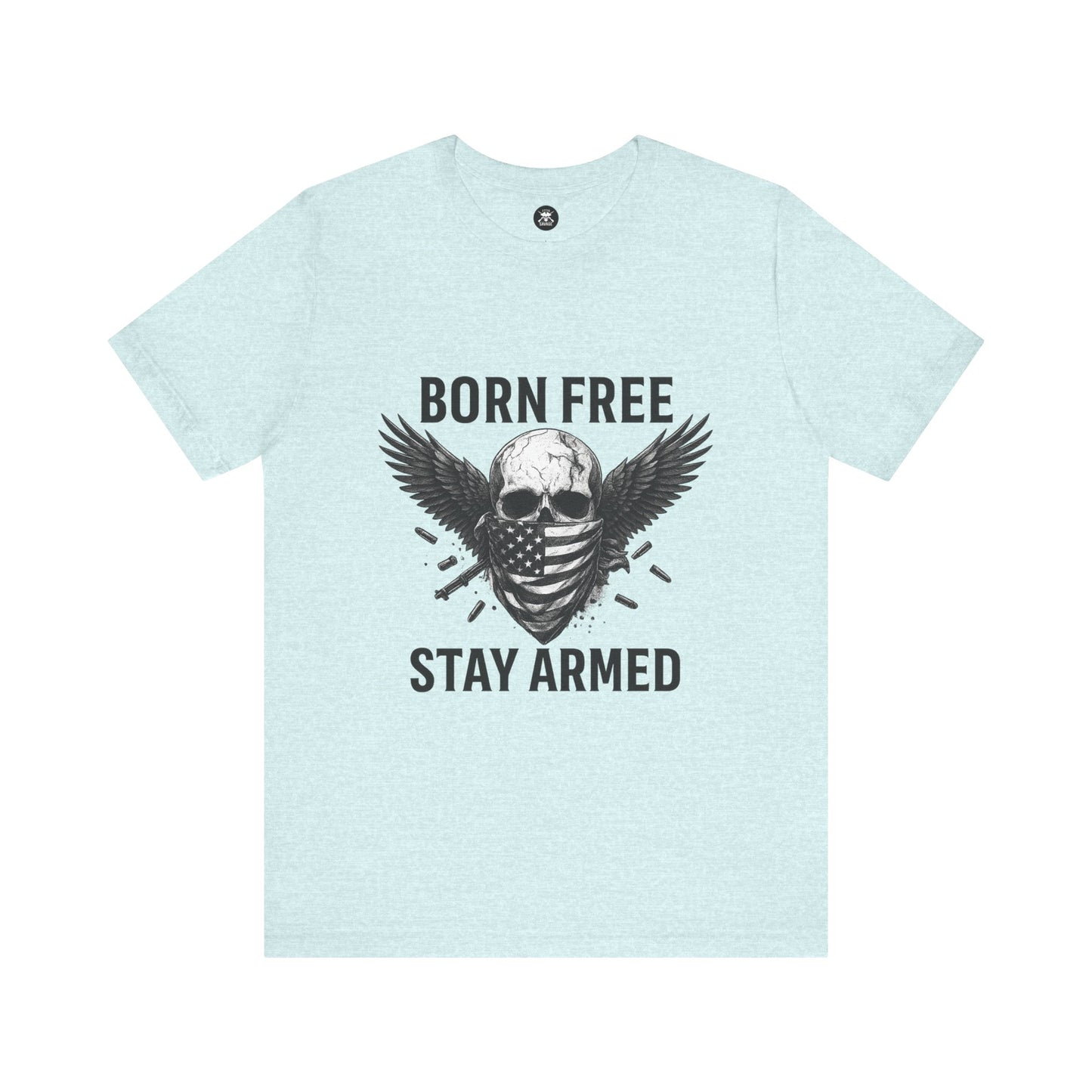 Born Free Stay Armed Graphic Unisex T-Shirt | Casual Streetwear