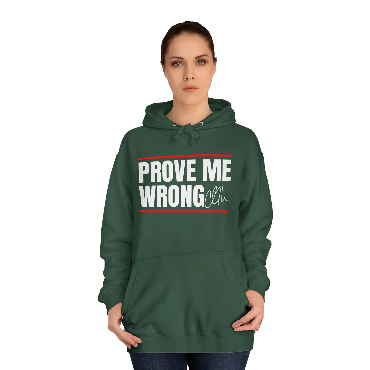Prove Me Wrong Unisex College Hoodie