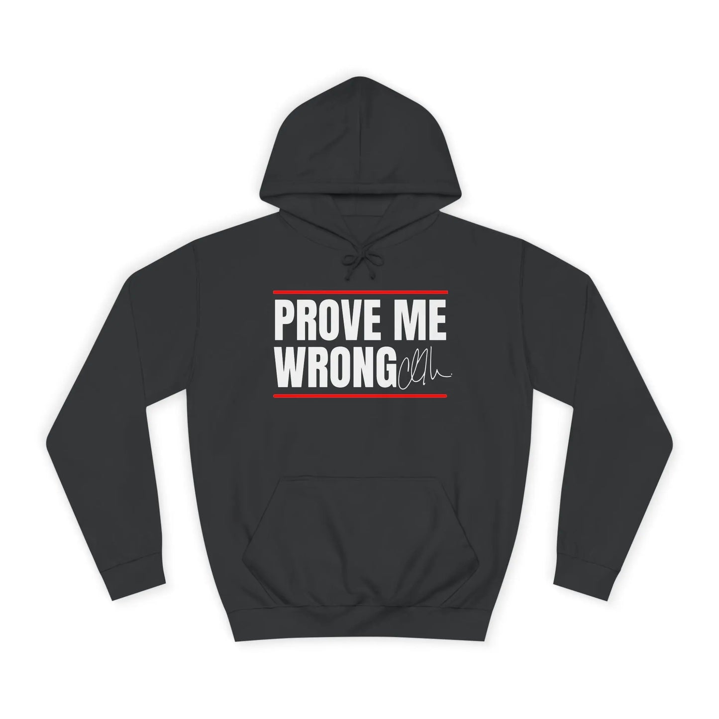 Prove Me Wrong Unisex College Hoodie