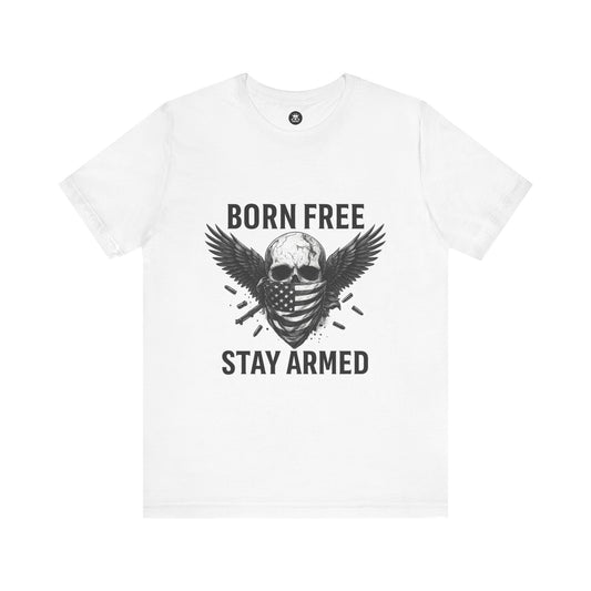 Born Free Stay Armed Graphic Unisex T-Shirt | Casual Streetwear