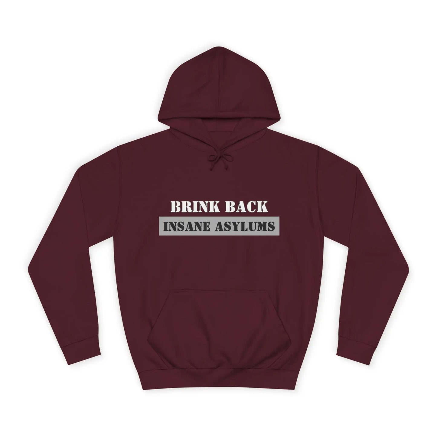 Bring Back Insane Asylums Unisex College Hoodie