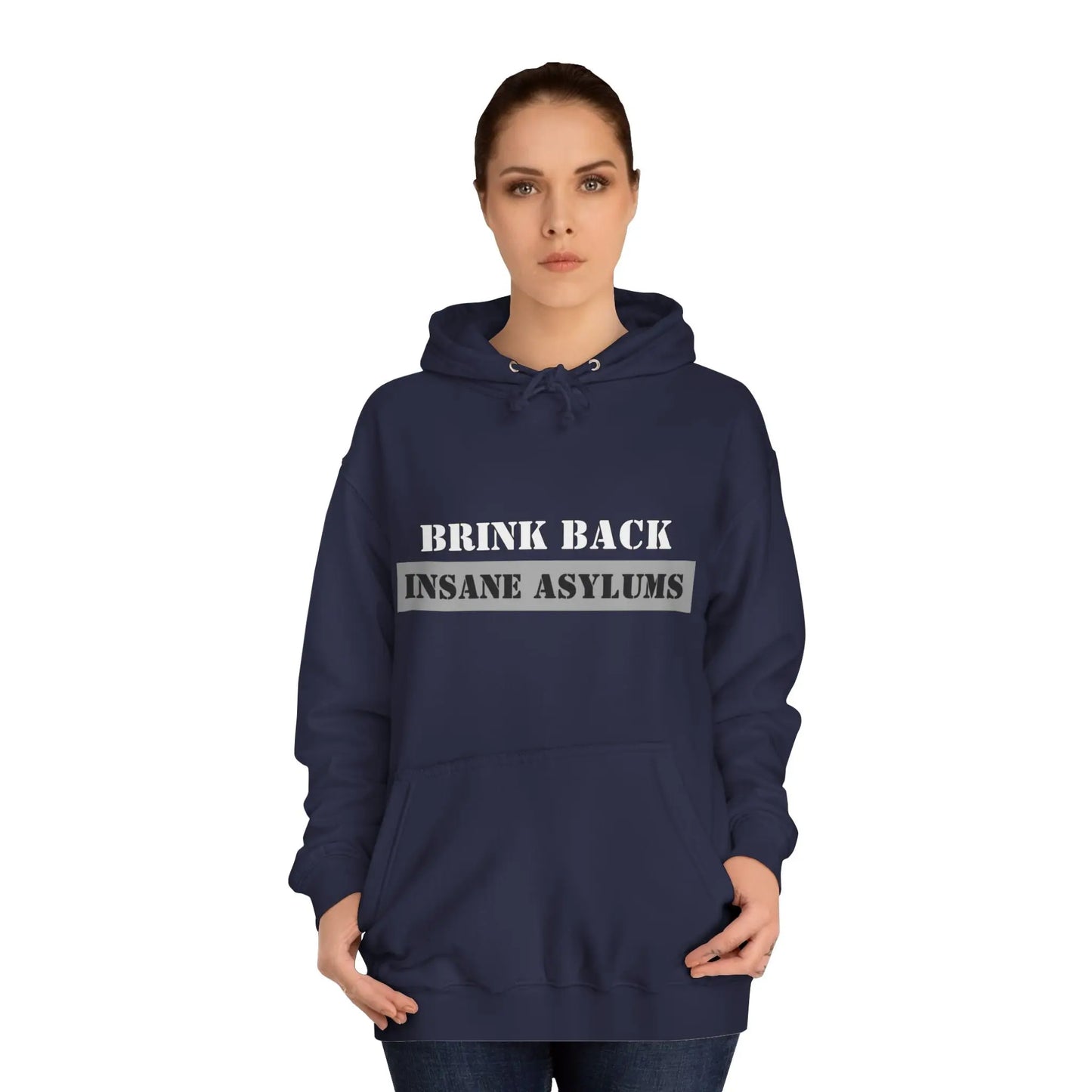Bring Back Insane Asylums Unisex College Hoodie