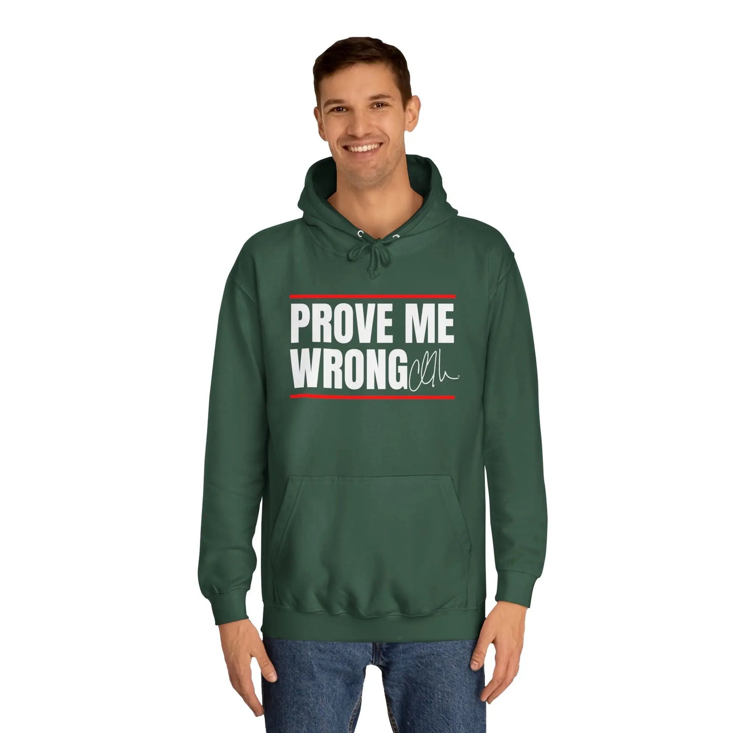 Prove Me Wrong Unisex College Hoodie