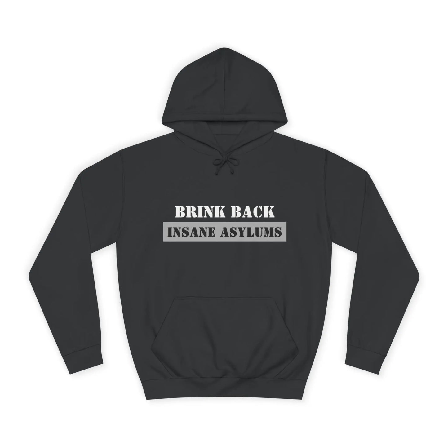 Bring Back Insane Asylums Unisex College Hoodie