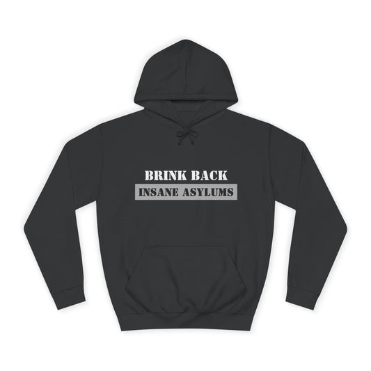 Bring Back Insane Asylums Unisex College Hoodie