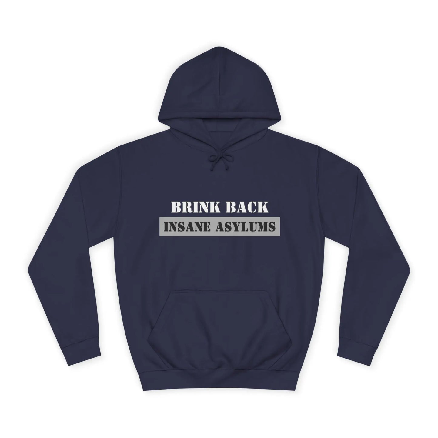 Bring Back Insane Asylums Unisex College Hoodie
