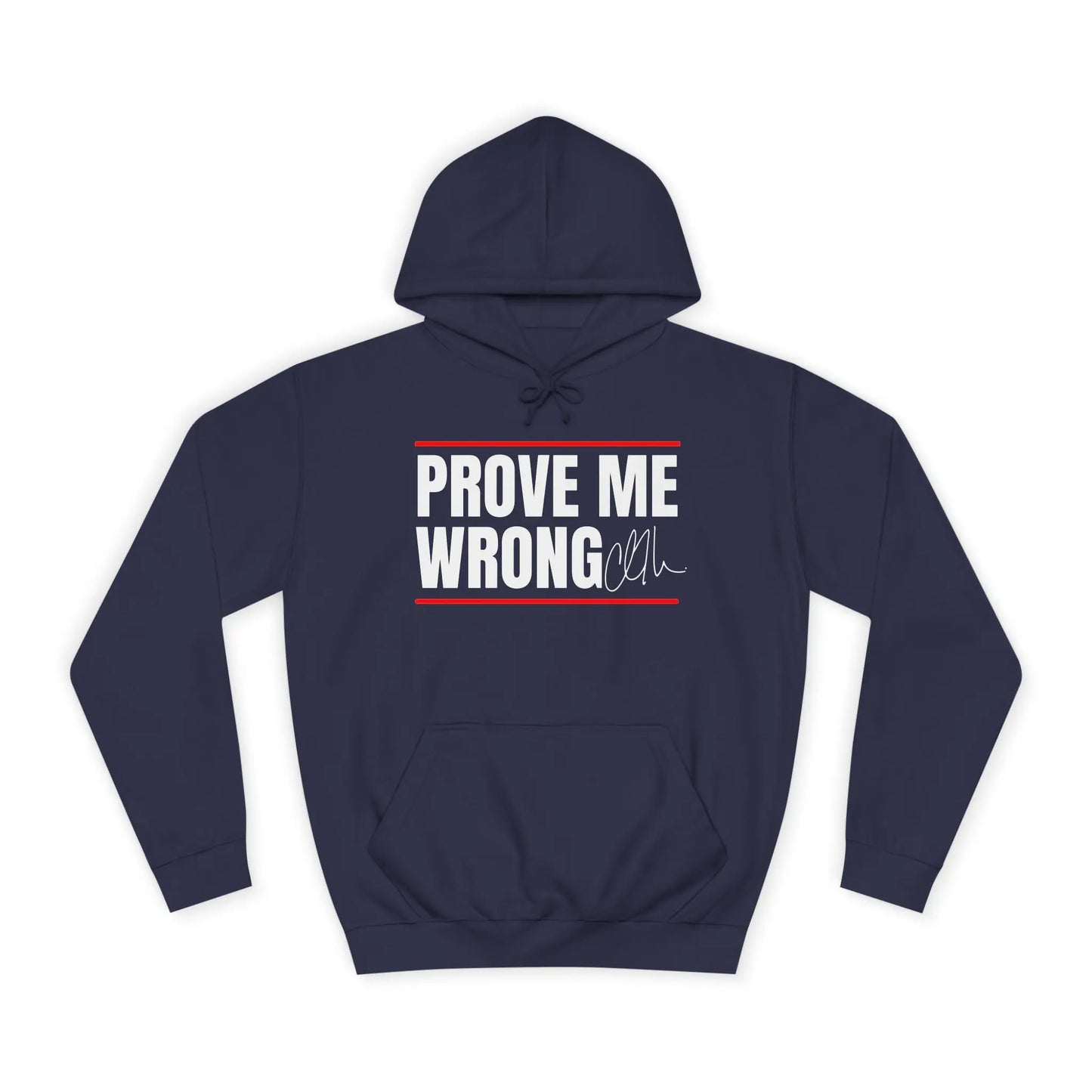 Prove Me Wrong Unisex College Hoodie