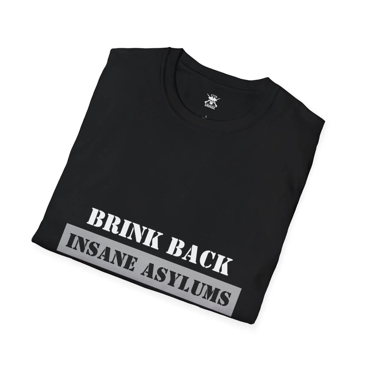 Brink Back Insane Asylums Unisex T-Shirt | Casual Streetwear