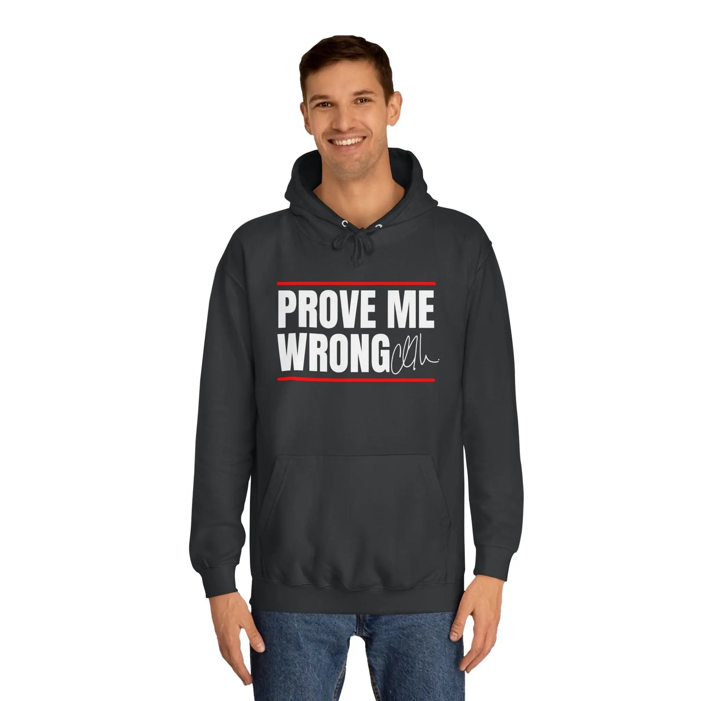 Prove Me Wrong Unisex College Hoodie