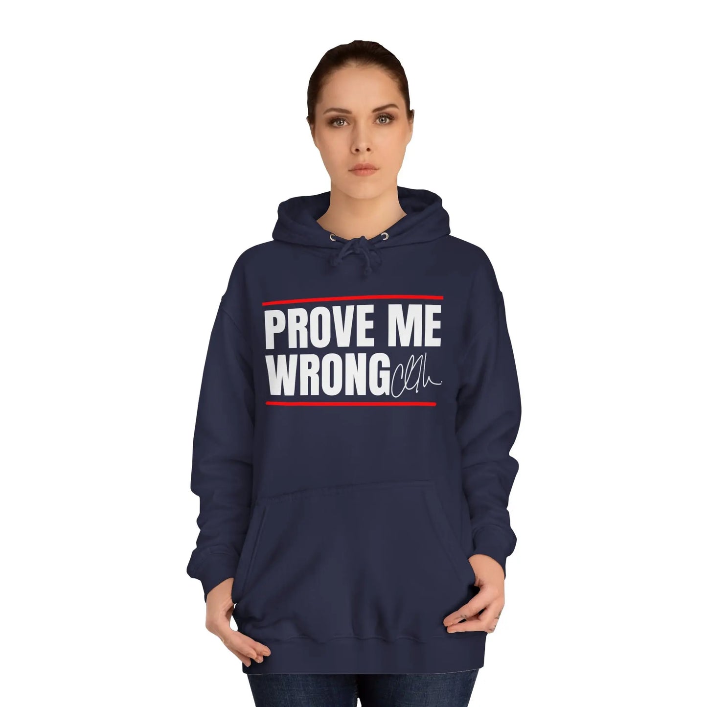 Prove Me Wrong Unisex College Hoodie