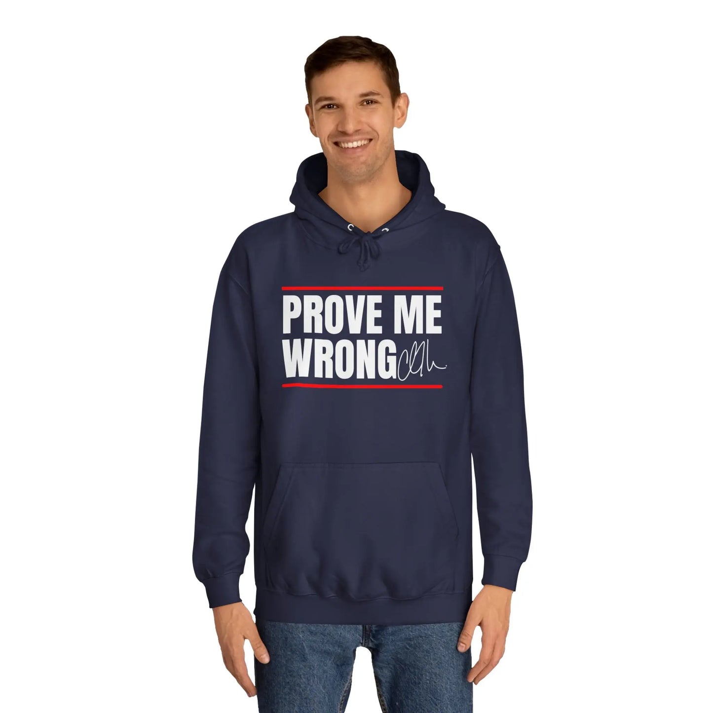 Prove Me Wrong Unisex College Hoodie